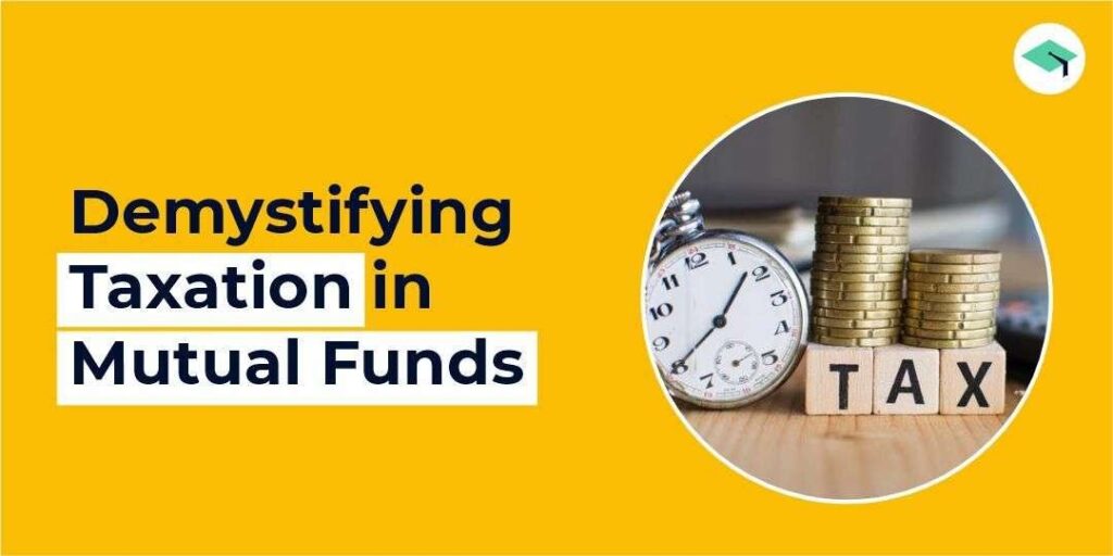 Demystifying Taxation in Mutual Funds