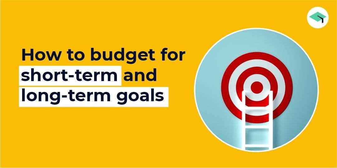 How to budget for short-term and long-term goals