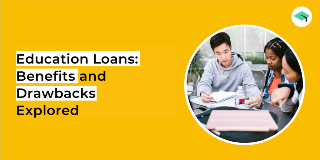 Education Loans Benefits and Drawbacks Explored