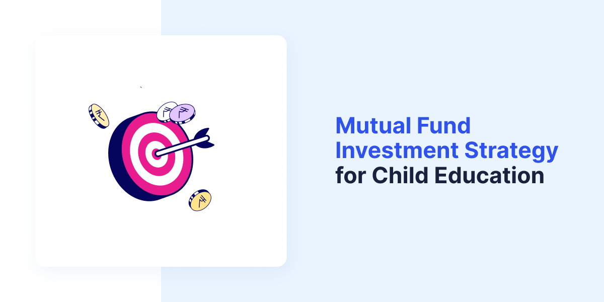 Mutual Fund Investment Strategy for Child Education